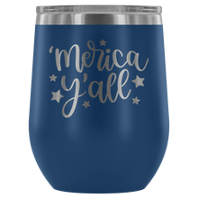 Load image into Gallery viewer, &#39;Merica Y&#39;all Wine Tumbler