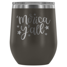 Load image into Gallery viewer, &#39;Merica Y&#39;all Wine Tumbler